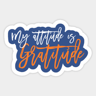 My Attitude is Gratitude! Sticker